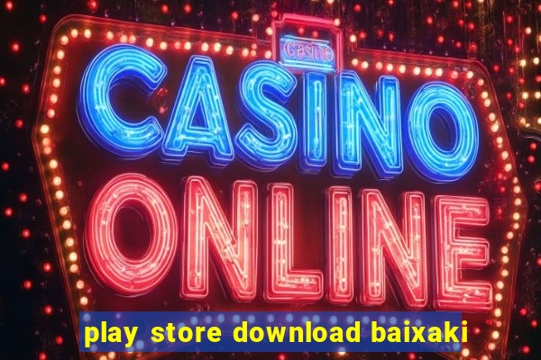 play store download baixaki